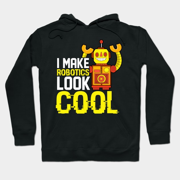 I Make Robotics Funny AI Robot Gift Artificial Intelligence Hoodie by Proficient Tees